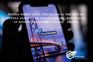 WITHIN THREE DAYS, TWO BANKS IN THE UNITED STATES ANNOUNCED THEIR CLOSURE. HOW WOULD IT AFFECT THE INTERNATIONAL TRADE?