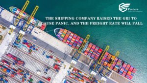 THE SHIPPING COMPANY RAISED THE GRI TO CAUSE PANIC, AND THE FREIGHT RATE WILL FALL